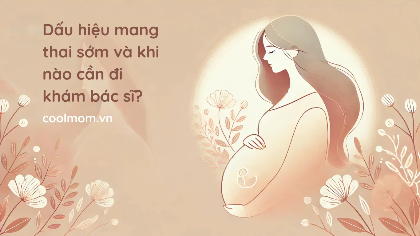 Dấu hiệu mang thai sớm và khi nào cần đi khám bác sĩ?