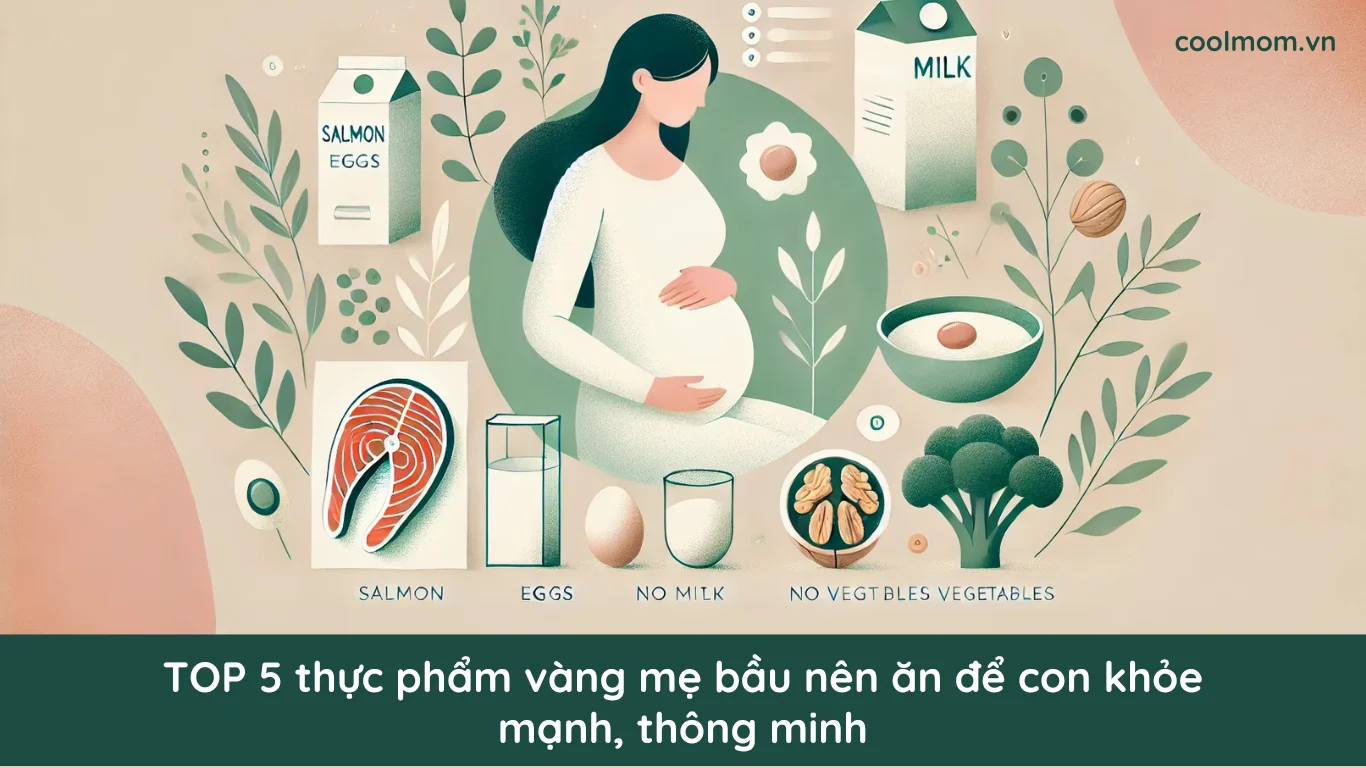 TOP 5 thực phẩm vàng mẹ bầu nên ăn để con khỏe mạnh, thông minh