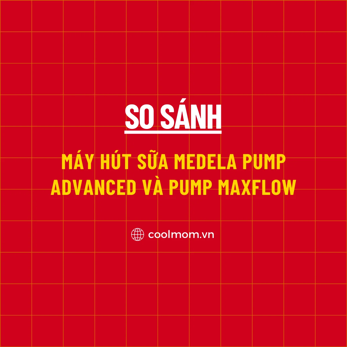So sánh máy hút sữa Medela Pump và Maxflow